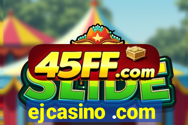 ejcasino .com